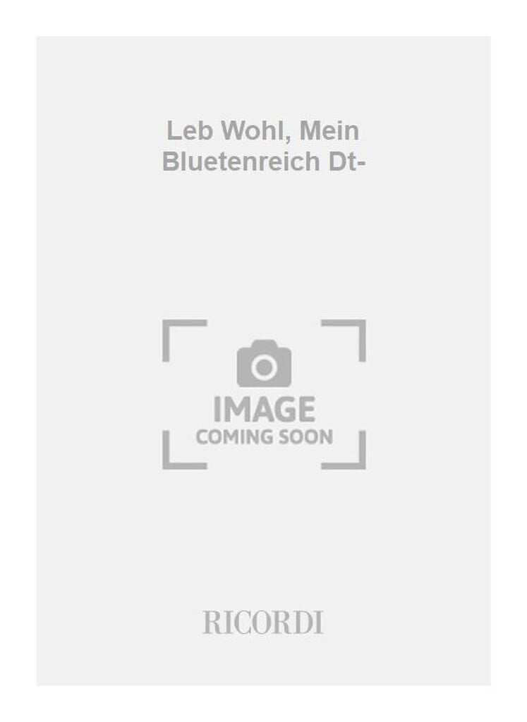 Leb Wohl, Mein Bluetenreich Dt-
